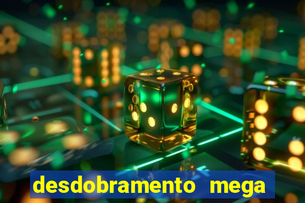 desdobramento mega sena 36 dezenas grátis